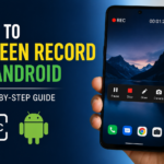 How to Screen Record on Android: Complete Step-by-Step Guide