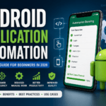 Android Application Automation: Complete Guide for Beginners in 2026