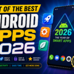 Best of the Best Android Apps 2026: The Ultimate Power User Guide