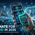 Automate for Android in 2026: The Ultimate Guide to Smartphone Power